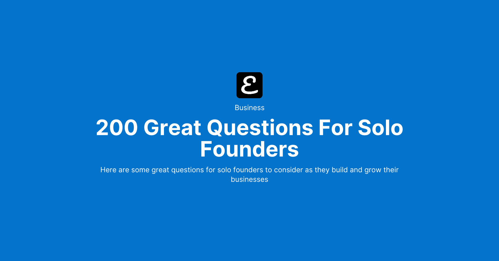 200 Great Questions For Solo Founders by Eric David Smith