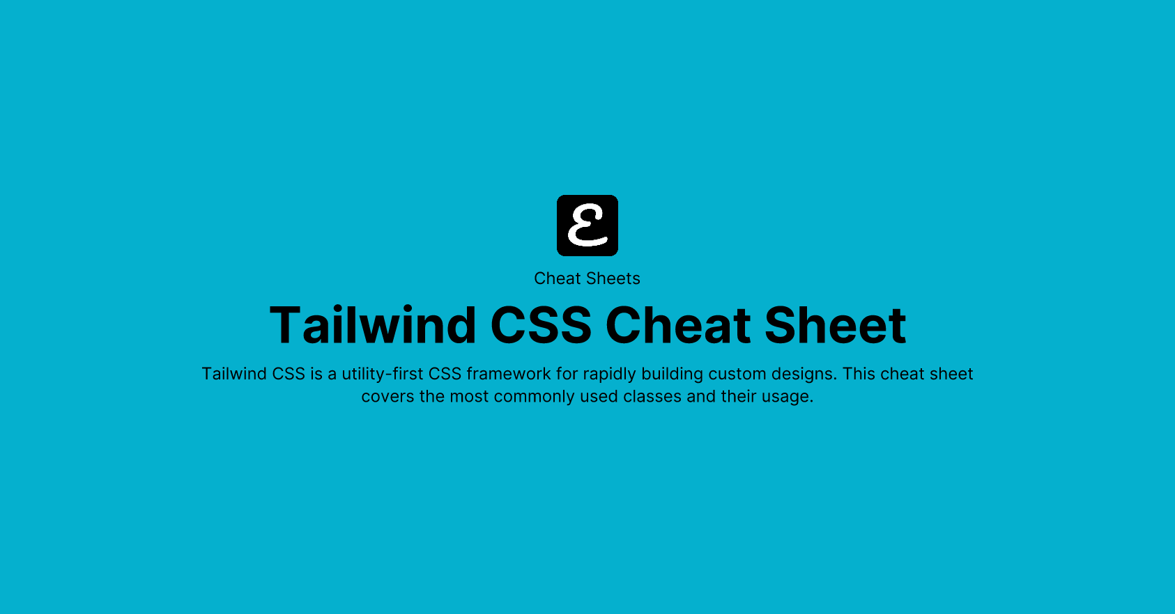 Tailwind CSS Cheat Sheet by Eric David Smith