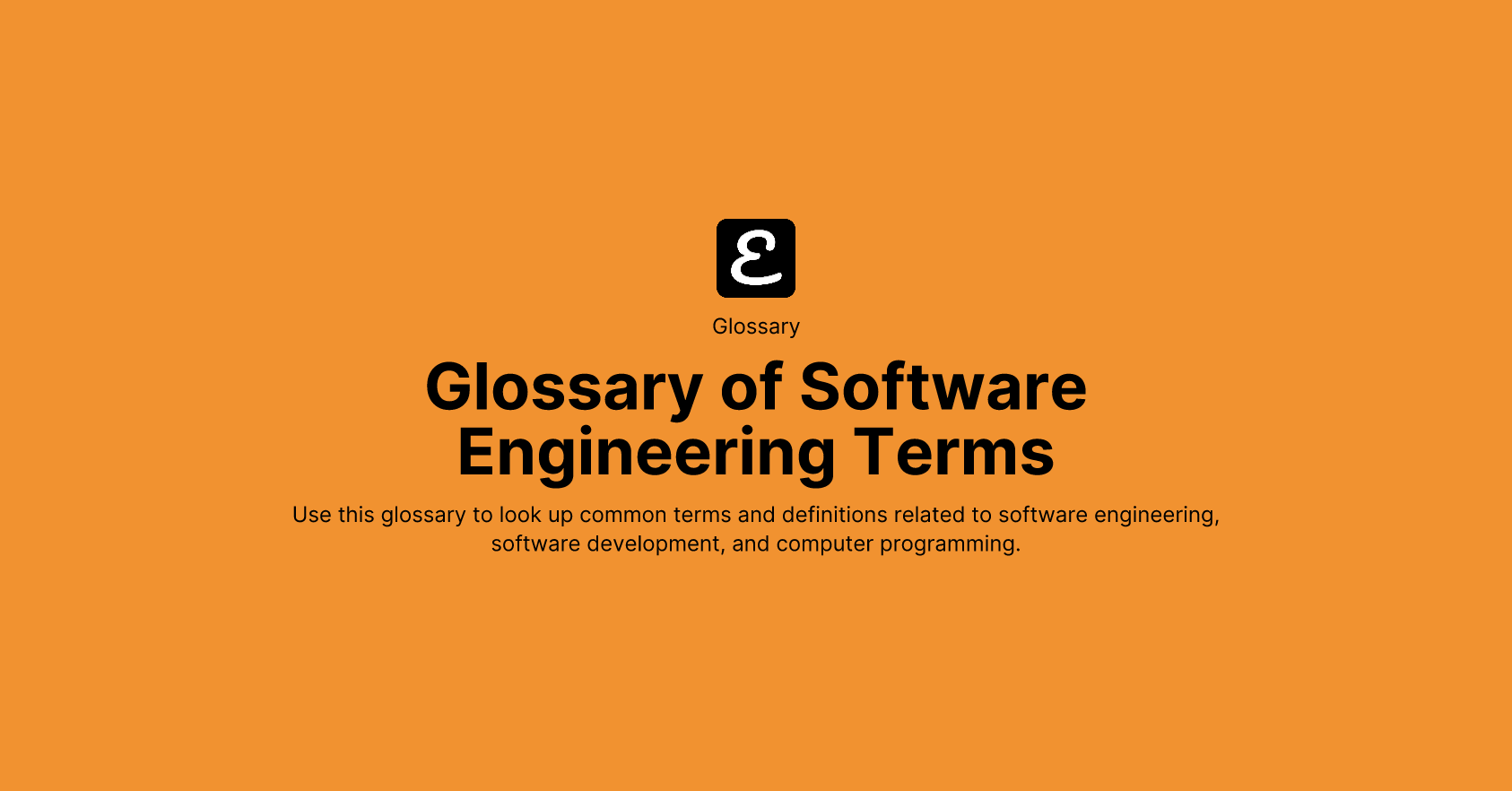 Glossary of Software Engineering Terms by Eric David Smith