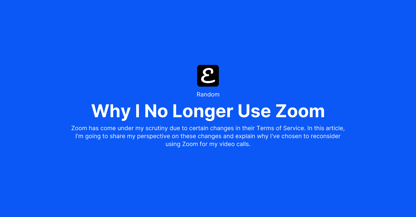 Why I No Longer Use Zoom by Eric David Smith