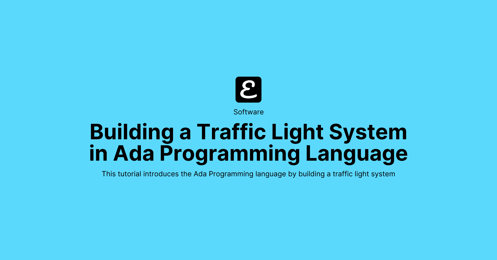 Building a Traffic Light System in Ada Programming Language by Eric David Smith
